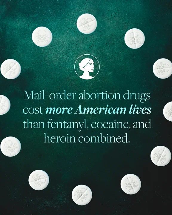 White pills with skull and crossbones symbols surround text stating, Mail-order abortion drugs cost more American lives than fentanyl, cocaine, and heroin combined, on a dark green background.