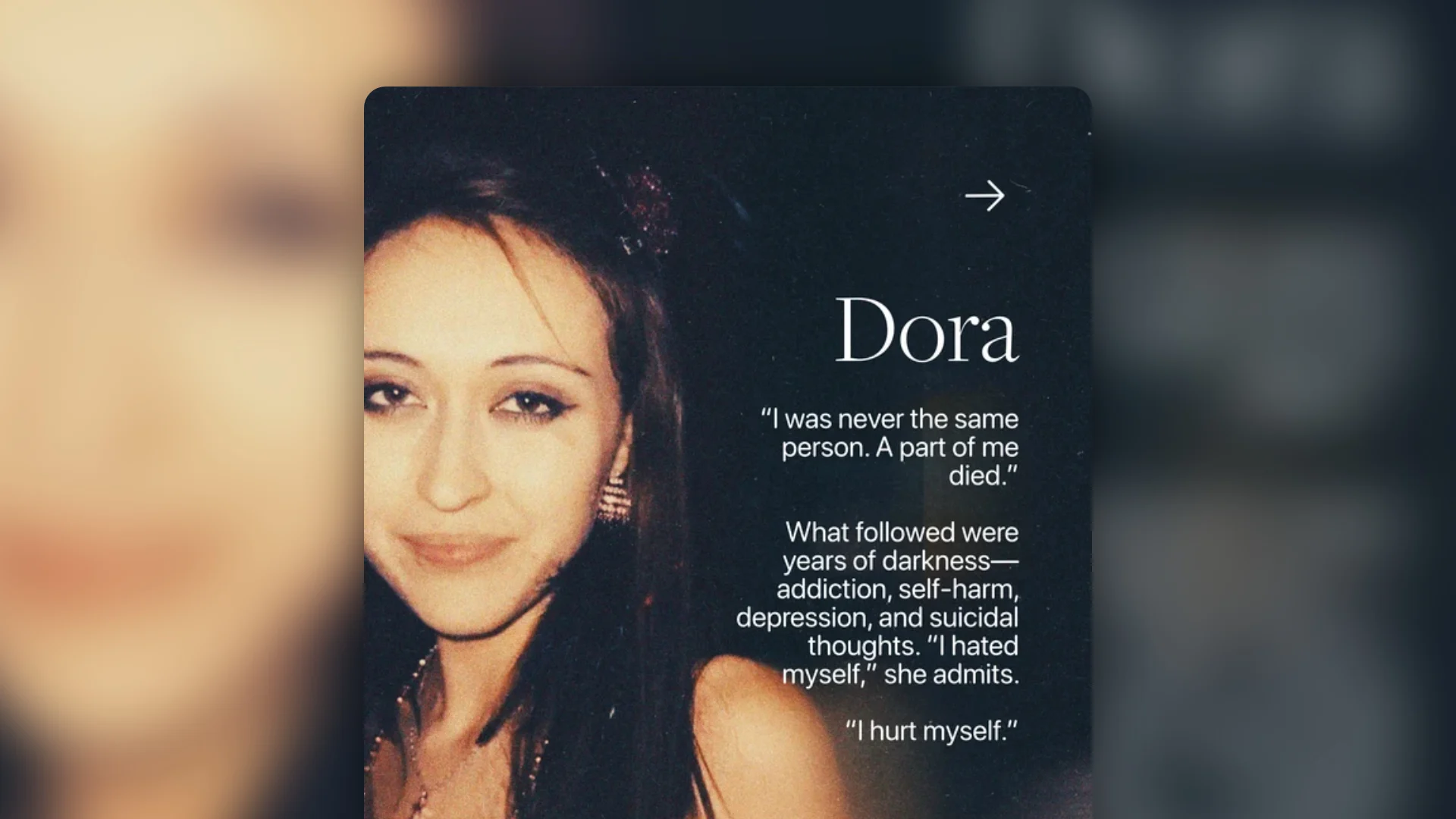 A young woman smiles softly. Text beside her reads: “Dora: ‘I was never the same person. A part of me died.’ She describes struggling with addiction, self-harm, depression, suicidal thoughts, and self-hatred.” Dora’s story is one of many abortion testimonies that reveal the deep emotional impact and lasting pain experienced by some women.