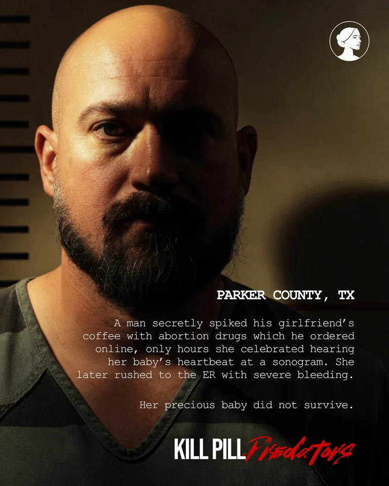 A serious-looking bald man with a beard is shown in shadow. Text exposes a Kill Pill Predators case in Parker County, TX, where a man secretly spiked his girlfriend’s coffee with abortion drugs, causing the loss of her pregnancy.