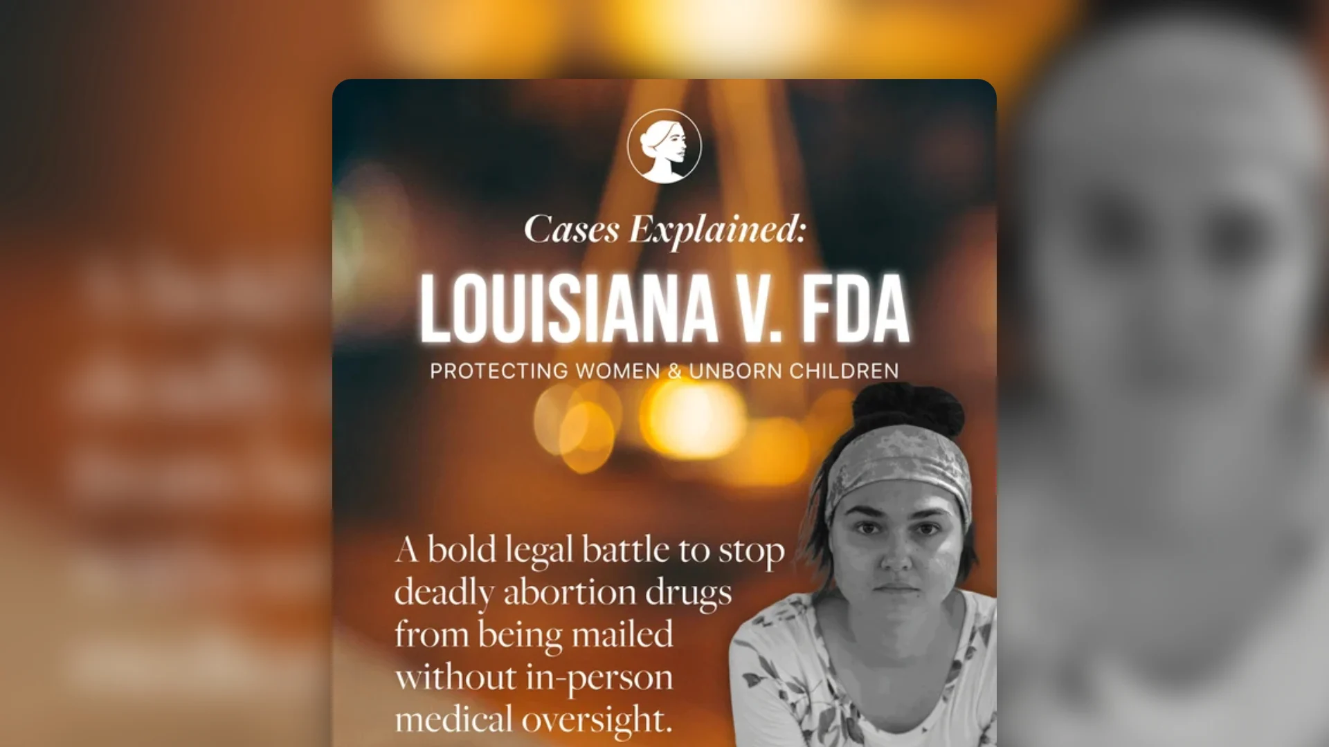 A graphic titled Louisiana v. FDA discusses a legal battle over mailing abortion drugs without in-person oversight. The background is blurry, with a serious-looking woman in the foreground, highlighting the intensity of the LA v FDA lawsuit.