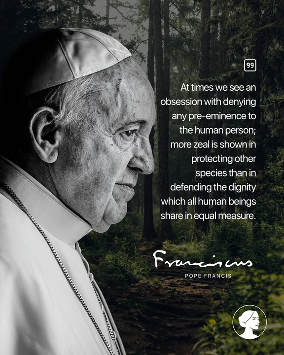 Black and white profile photo of Pope Francis overlaid on a forest background, with a quote about the dignity of humans and a signature reading Francis, Pope Francis.