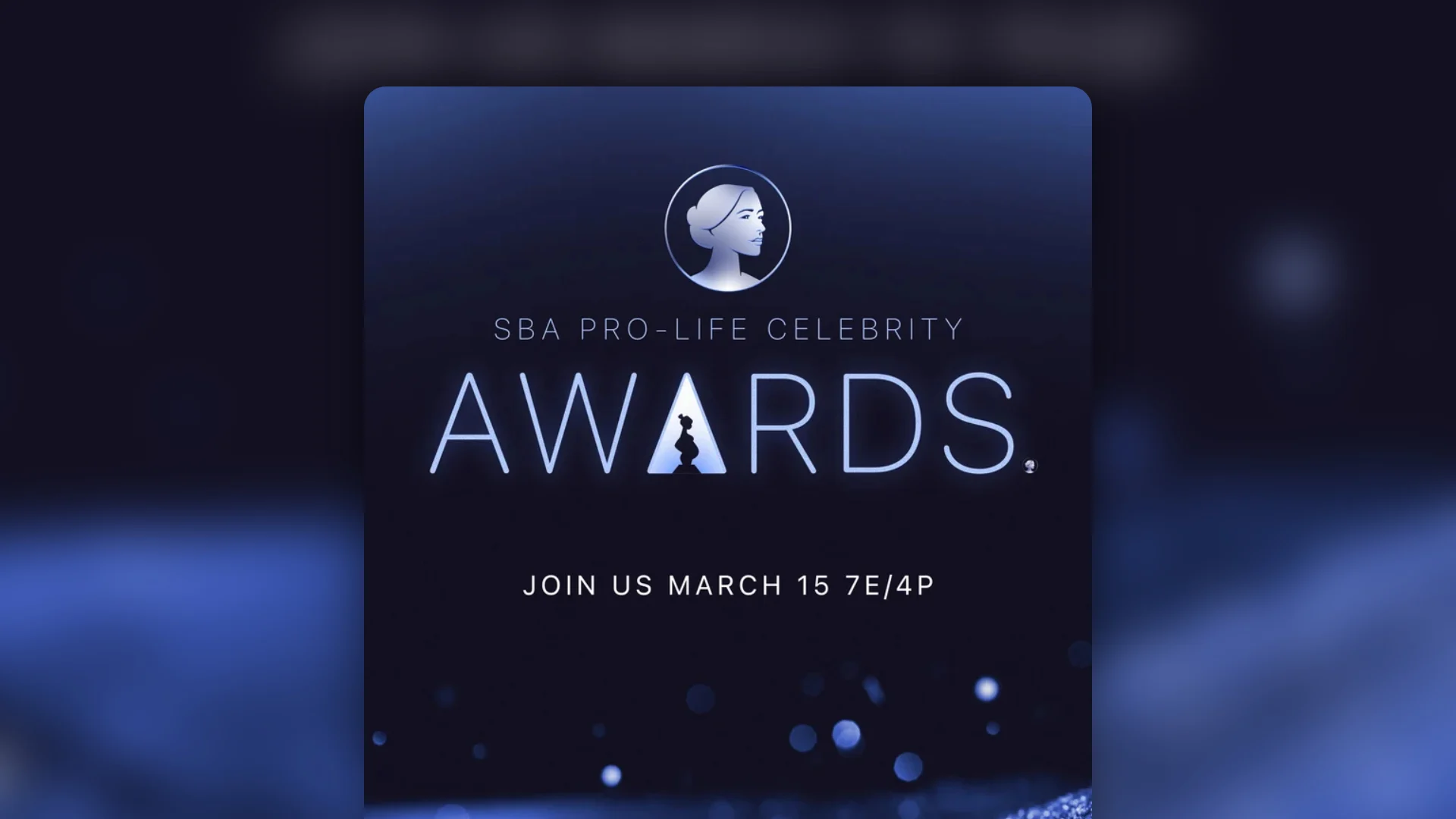 SBA Life Awards Pro-Life Celebrity Awards announcement with a female profile icon, event date March 15 at 7E/4P, and glowing blue background.
