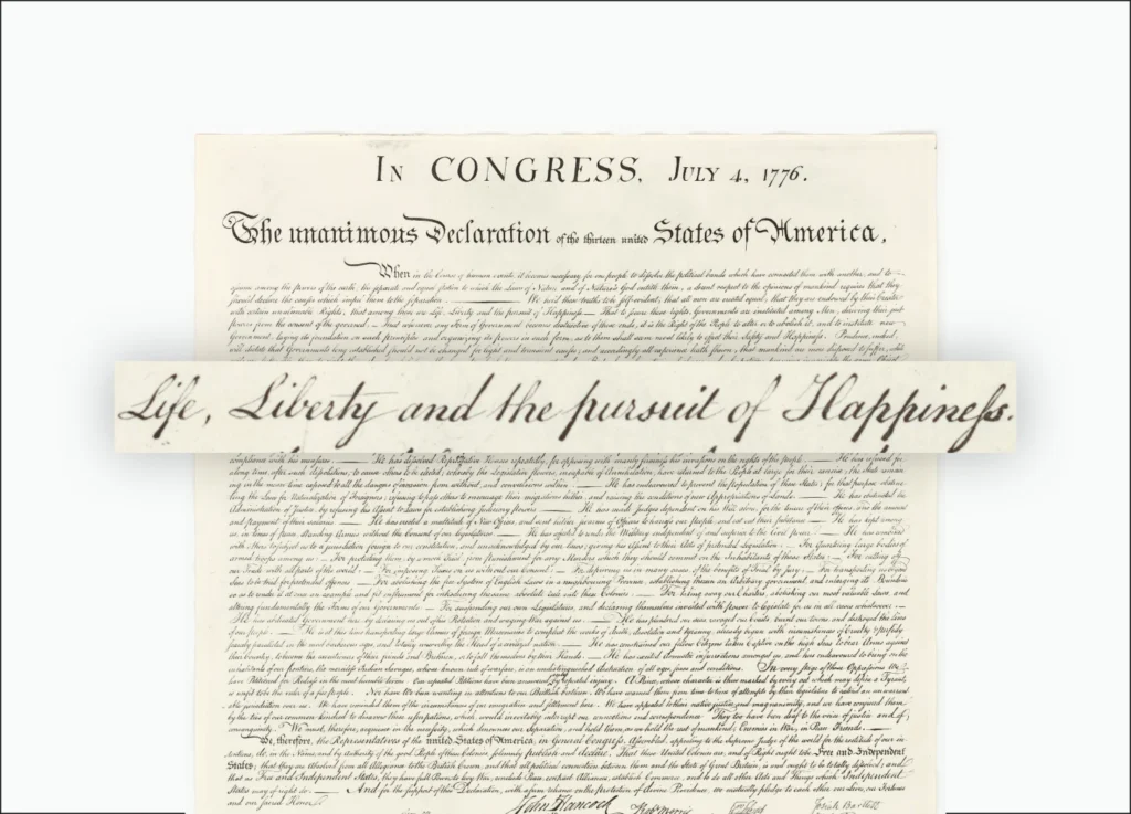 A historical document titled Declaration of Independence, In Congress, July 4, 1776, with a close-up zoom on the handwritten phrase "Life, Liberty and the pursuit of Happiness," marking nearly 250 years of valuing human life and freedom.